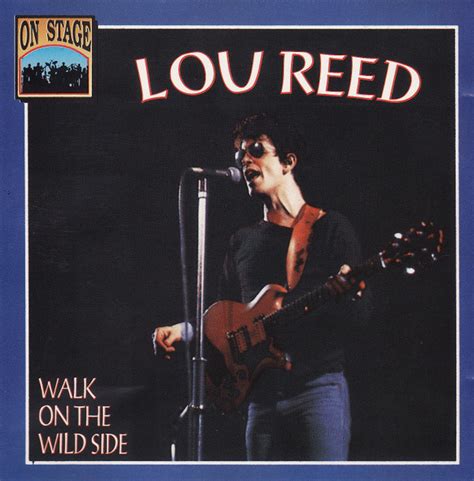 "Walk on the Wild Side" is a song by American rock musician Lou Reed from his second solo studio album, Transformer (1972). It was produced by David Bowie and Mick Ronson and released as a double A-side with "Perfect Day". 